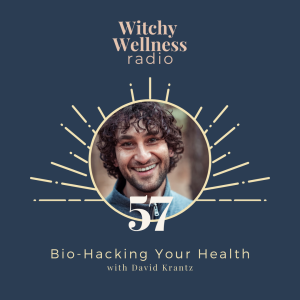 #57 Bio-Hacking Your Health with David Krantz