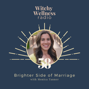 #58 Brighter Side of Marriage with Monica Tanner