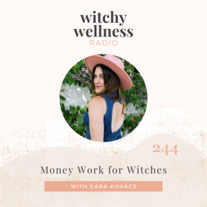 #244 Money Work for Witches with Cara Kovacs