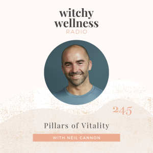 #245 Pillars of Vitality with Neil Cannon