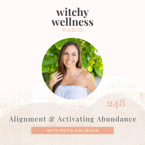 #248 Alignment & Activating Abundance with Petia Kolibova