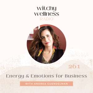 #261 Energy & Emotions for Business with Andrea Guendelman