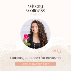 #265 Fulfilling & Impactful Business with Cassandra Rosa