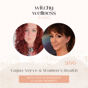#266 Vagus Nerve & Women’s Health with Atavia Minoudis & Laura Bennett