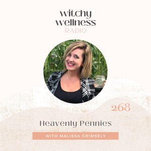 #268 Heavenly Pennies with Malissa Grimsley