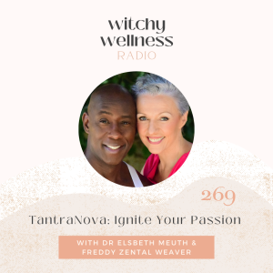 #269 TantraNova: Ignite Your Passion with Dr Elsbeth Meuth & Freddy Zental Weaver