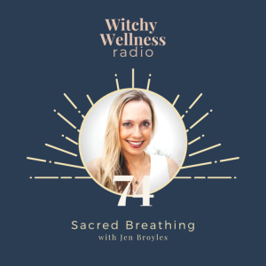 #74 Sacred Breathing with Jen Broyles