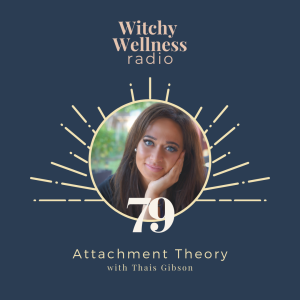 #79 Attachment Theory with Thais Gibson