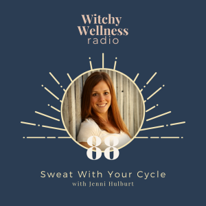#88 Sweat With Your Cycle with Jenni Hulbut
