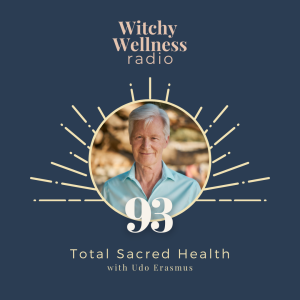 #93 Total Sacred Health with Udo Erasmus
