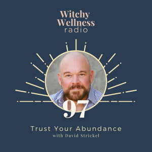#97 Trust Your Abundance with David Strickel