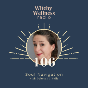 #106 Soul Navigation with Deborah J Kelly