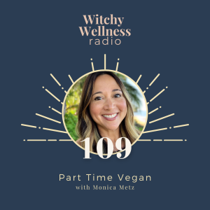 #109 Part Time Vegan with Monica Metz