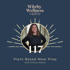 #117 Plant Based Meal Prep with Kristin Maack