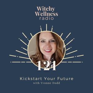 #121 Kickstart Your Future with Yvonne Dodd