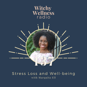 #137 Stress Loss and Well-being with Marquita Ell