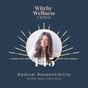 #145 Radical Responsibility with Loren Cellentani