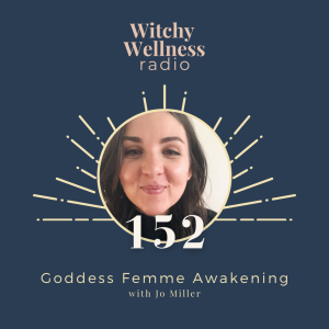 #152 Goddess Femme Awakening with Jo Miller