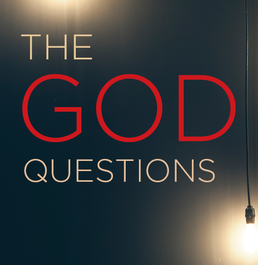 The God Question - Is God Real?-8/14/2016