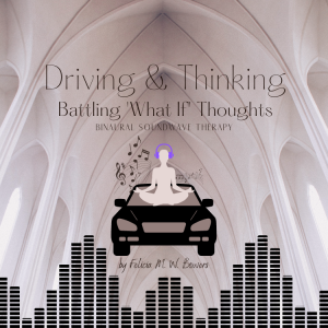’Battling What If’  (driving & thinking) - ►♫ Talk & Meditation