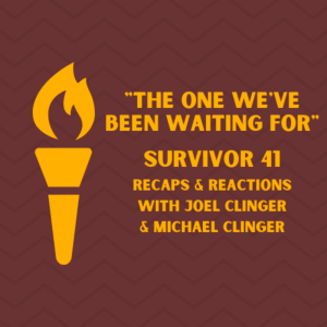 ”The One We‘ve Been Waiting For” - (Survivor 41 Ep 10 Recap ft. Joel Clinger)