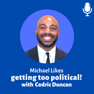 Michael likes getting too political! (ft. Cedric Duncan)