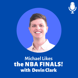 Michael likes the NBA FINALS! (ft. Devin Clark)