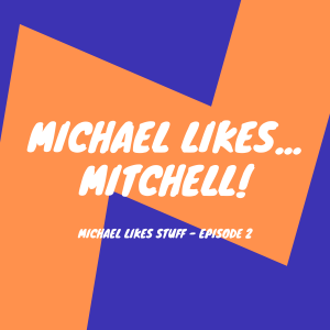 Michael likes Mitchell! - Ep. 2