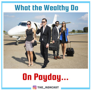TRC42 - BONUS - What the Wealthy Do On Payday