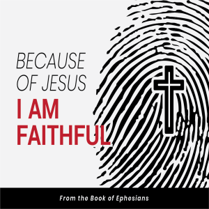 Because of Jesus I am Faithful