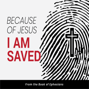Because of Jesus I am saved 