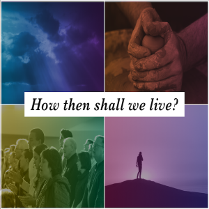 How Then Shall We Live: Community