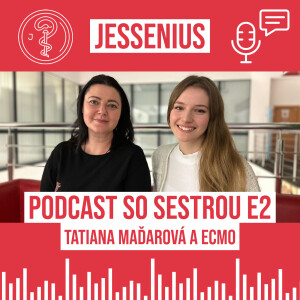 Podcast so sestrou E2: Tatiana Maďarová a ECMO