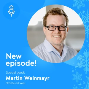 #011 - Experience of having 6 projects on Shopware 6, an interview with Martin Weinmayr CEO at Das Ist Web.