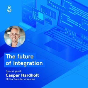 #016 - The future of integration with Caspar Hardholt, CEO & Founder at Alumio