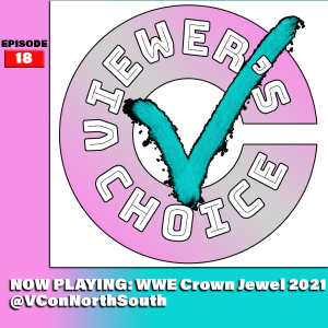 Viewer‘s Choice #18 - WWE Crown Jewel 2021