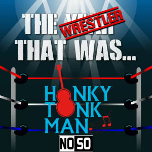 The Wrestler That Was… #4: Honky Tonk Man
