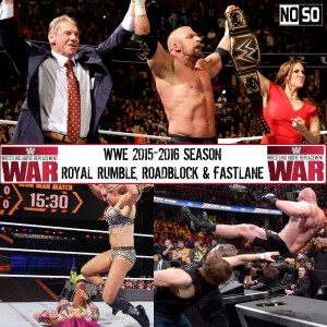 WWE WAR #36: Royal Rumble 2016, Fastlane 2016 & Roadblock 2016