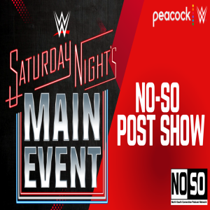 NoSo Post Show - Saturday Nights Main Event