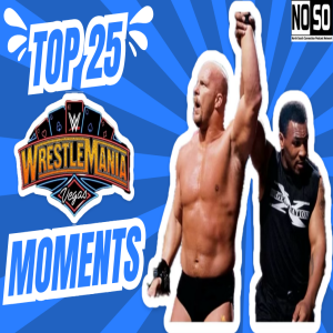 [WWE WRESTLEMANIA] - TOP 25 GREATEST WRESTLEMANIA MOMENTS LIVE (NoSo COUNTDOWN)