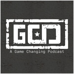 GCDub: A Game Changing Podcast #13- Unhinged