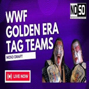 NoSo DRAFT - WWF GOLDEN ERA TAG TEAMS