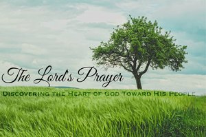 The Lord's Prayer | Week 1