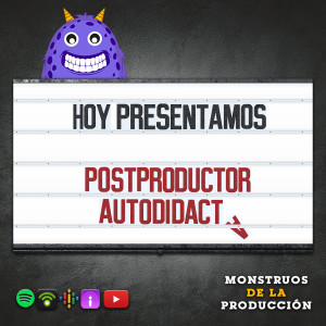 Un Postproductor Autodidacta |Jorge Esquivel