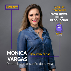 Mónica Vargas - Produciendo el sueño de tu vida