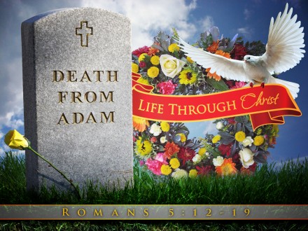 Death through Adam, Life through Jesus - Pastor Mike Tomford