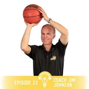23. Coach Jim Johnson ON: Think Bigger, Lead Better, Win More! Author of 'A Coach and A Miracle' True story of young man, J-Mac, with autism scoring 2...