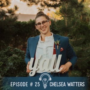 25. Chelsea Watters ON: Having the Courage to be her Authentic Self without Shame, True selfless Love, Staying Optimistic and Patient during trials of Loneliness and struggling with Self Worth.