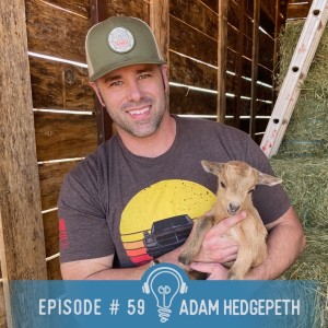 59. Adam Hedgepeth ON: Growing up with light and truth all around you but having to discover and learn for yourself. Dreams to be a Father. Connecting with God and learning to Listen.