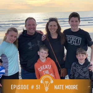 51. Nate Moore ON: Service Leadership, Finding Purpose and focusing on the Tactics, Living your Value System, Making Love your undertone in all you do.